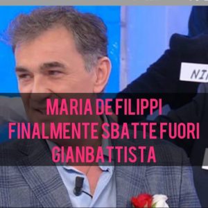 Maria De Filippi caccia Gianbattista dal Trono Over di Uomini e Donne: ecco il motivo