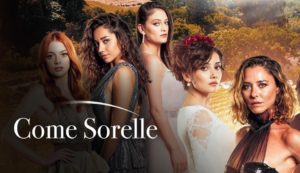 Come Sorelle, in onda su Canale 5: trama, cast, data d'inizio, streaming, episodi e stagioni televisive