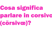 Cosa significa parlare in corsivo (cörsivœ)? Come si parla, come si scrive e chi l'ha inventato
