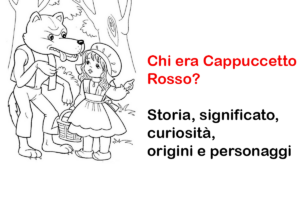 Chi era Cappuccetto Rosso? Storia, significato, curiosità, origini e personaggi