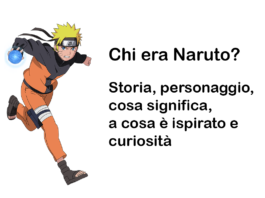Chi era Naruto? Storia, personaggio, cosa significa, a cosa è ispirato e curiosità
