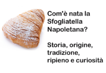 Com'è nata la Sfogliatella Napoletana? Storia, origine, tradizione, ripieno e curiosità