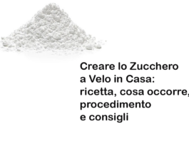 Creare lo Zucchero a Velo in Casa: ricetta, cosa occorre, procedimento e consigli