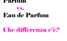 Che differenza c'è tra Parfum e Eau De Parfum? Quale dura di più, il più forte, significato, consigli e curiosità
