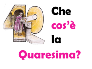 Che cos'è la Quaresima? Significato, storia, tre segni, cosa si fa, 40 giorni e curiosità