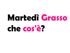 Martedì Grasso che cos'è? Significato, Origine, Cosa si mangia, perché si festeggia e curiosità