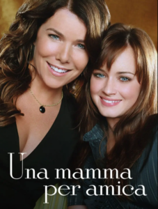 Una mamma per amica: significato, cast, trama, quante stagioni sono, finale e curiosità