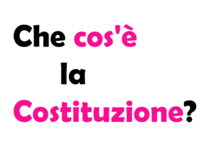 Che cos'è la Costituzione? Significato, Storia, quando è nata, articoli e curiosità