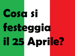 Cosa si festeggia il 25 Aprile? Storia, significato, cosa è successo, Festa della Liberazione e curiosità