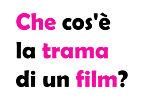 Che cos'è la trama di un film? Significato, esempio, a cosa serve e cosa si scrive