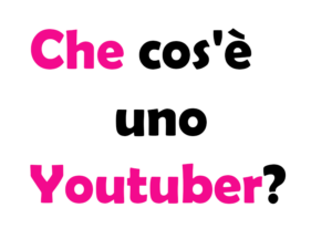 Che cos'è uno Youtuber?