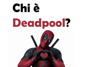 Chi è Deadpool?