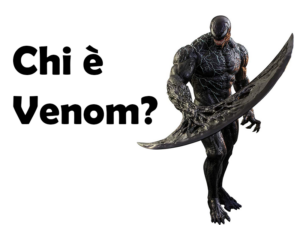Chi è Venom personaggio Marvel? Significato, storia, potere, trama, personaggio e curiosità