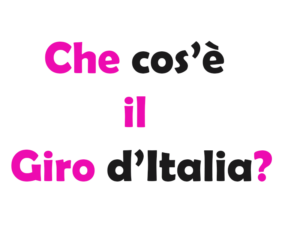 Che cos'è il Giro d'Italia? Significato, in cosa consiste, come funziona, cosa si vince e quanti ciclisti gareggiano