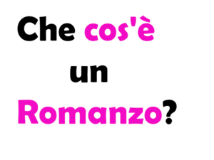 Che cos'è un Romanzo? Significato, caratteristiche, tipologie e differenza con racconto