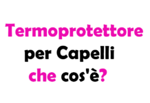 Termoprotettore per Capelli che cos'è?