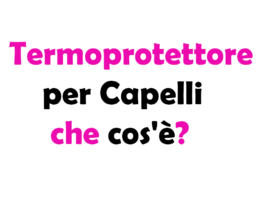 Termoprotettore per Capelli che cos'è?