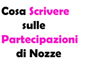 Cosa Scrivere sulle Partecipazioni di Nozze: Guida Completa e Esempi
