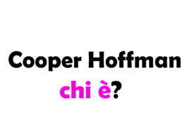Cooper Hoffman chi è? Biografia, età, altezza, peso, carriera, fidanzata, Instagram e vita privata