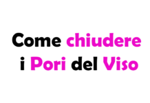 Come chiudere i Pori del Viso: Guida completa