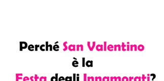 Perché San Valentino è la Festa degli Innamorati? Storia, Tradizioni e Curiosità