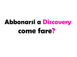 Abbonarsi a Discovery, come fare?