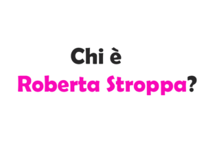 Chi è Roberta Stroppa