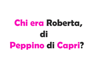 Chi era Roberta, di Peppino di Capri? Storia e Curiosità sull'Iconica Canzone