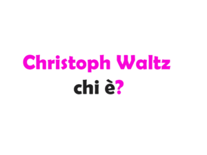 Christoph Waltz chi è?