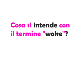 Cosa si intende con il termine "woke"? Cosa significa davvero?