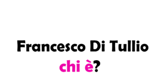 Francesco Di Tullio chi è? Biografia, età, altezza e peso, fidanzata, carriera, Instagram e vita privata