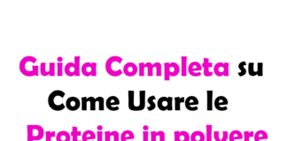 Guida Completa su Come Usare le Proteine in Polvere
