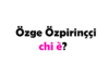 Özge Özpirinççi chi è? Biografia, età, altezza e peso, figli, marito, carriera, Instagram e vita privata