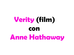 Verity con Anne Hathaway: cast, trama, data di uscita, streaming e dove vederlo