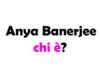 Anya Banerjee chi è? Biografia, età, altezza e peso, carriera, film, figli, marito, Instagram e vita privata
