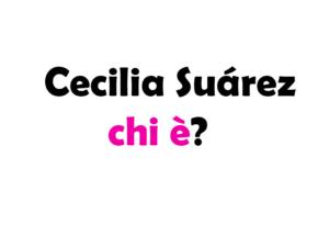 Cecilia Suárez chi è? Biografia, età, altezza e peso, carriera, film, figli, marito, Instagram e vita privata