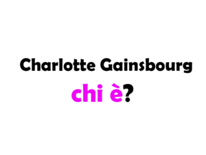 Charlotte Gainsbourg chi è? Biografia, età, altezza e peso, carriera, film, figli, marito, Instagram e vita privata