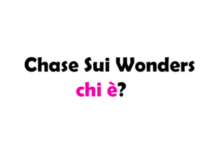 Chase Sui Wonders chi è? Biografia, età, altezza e peso, carriera, film, fidanzato, Instagram e vita privata