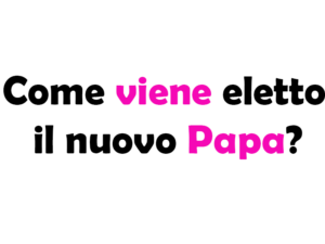 Come viene eletto il nuovo Papa? Procedura, regole, chi vota e quanto dura l’elezione