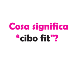 Cosa significa "cibo fit"?