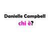 Danielle Campbell chi è? Biografia, età, carriera, film, figli, marito, Instagram e vita privata