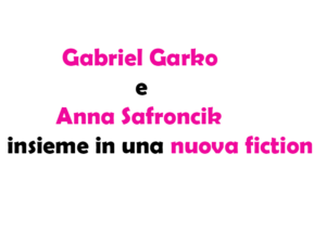 Gabriel Garko e Anna Safroncik insieme in una nuova fiction Mediaset