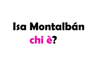 Isa Montalbán chi è? Biografia, età, altezza e peso, carriera, film, fidanzato, Instagram e vita privata