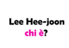 Lee Hee-joon chi è? Biografia, età, altezza e peso, carriera, film, figli, moglie, Instagram e vita privata