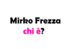 Mirko Frezza chi è? Biografia, età, altezza e peso, carriera, film, figli, moglie, e Instagram