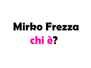 Mirko Frezza chi è? Biografia, età, altezza e peso, carriera, film, figli, moglie, e Instagram