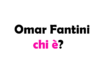 Omar Fantini chi è? Biografia, età, altezza e peso, carriera, figli, moglie, Instagram e vita privata