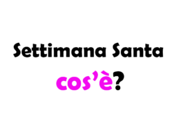 Settimana Santa: che cos’è? Origini, storia, significato e quando si fa