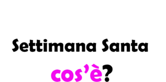 Settimana Santa: che cos’è? Origini, storia, significato e quando si fa