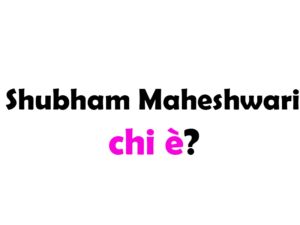 Shubham Maheshwari chi è? Biografia, età, altezza e peso, fidanzata, carriera, Instagram e vita privata